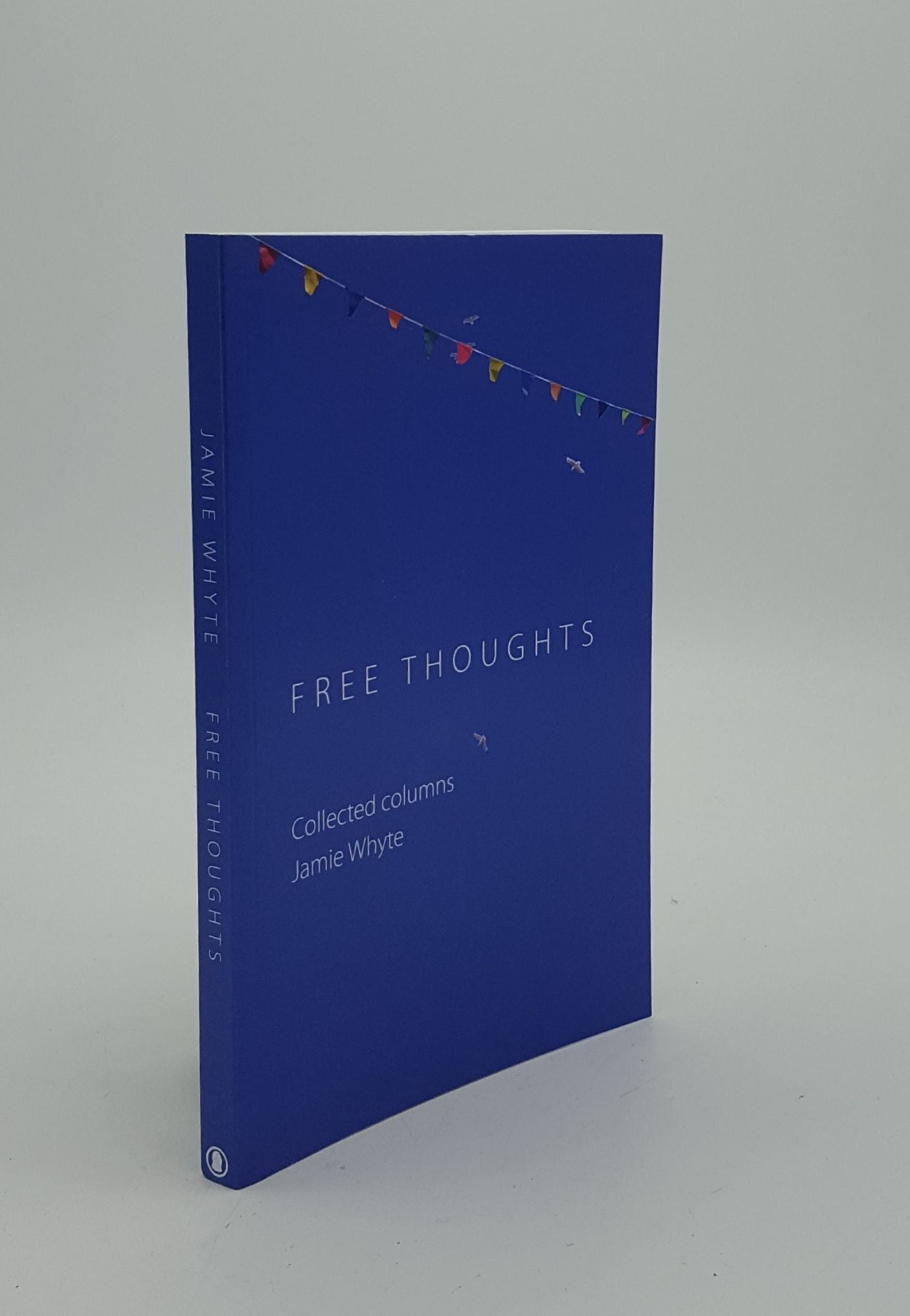 WHYTE Jamie - Free Thoughts Collected Columns
