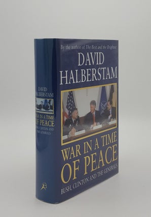 Item #148335 WAR IN A TIME OF PEACE Bush, Clinton and the Generals. HALBERSTAM David