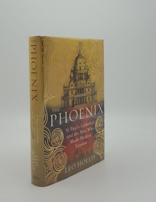 Item #148451 THE PHOENIX St Paul's Cathedral and the Men Who Made Modern London. HOLLIS Leo