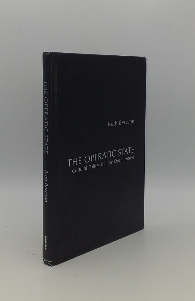 Item #148492 THE OPERATIC STATE Cultural Policy and the Opera House. BERESON Ruth.