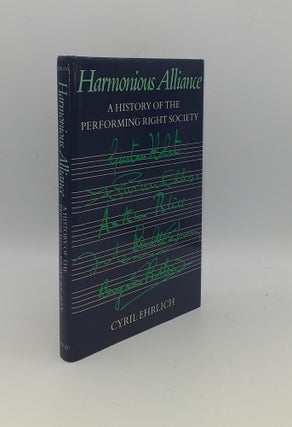 Item #148516 HARMONIOUS ALLIANCE A History of the Performing Right Society. EHRLICH Cyril