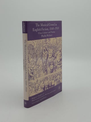 Item #148633 THE MUSICAL CROWD IN ENGLISH FICTION 1840-1910 Class Culture and Nation. WELIVER...