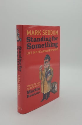Item #148733 STANDING FOR SOMETHING Life in the Awkward Squad. ROWSON Martin SEDDON Mark