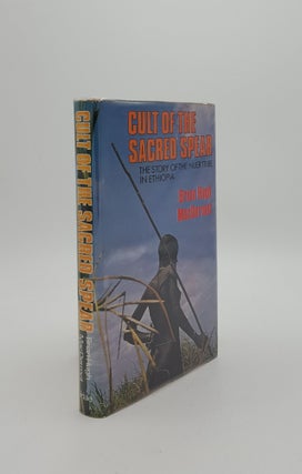 Item #149073 CULT OF THE SACRED SPEAR The Story of the Nuer Tribe in Ethiopia. MACDERMOT Brian Hugh