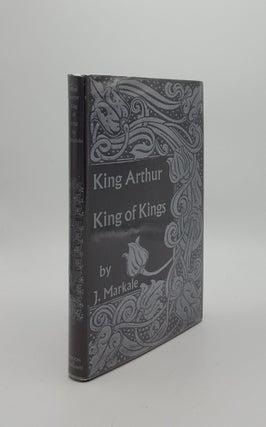 Item #149075 KING ARTHUR KING OF KINGS. HAUCH Christine MARKALE Jean