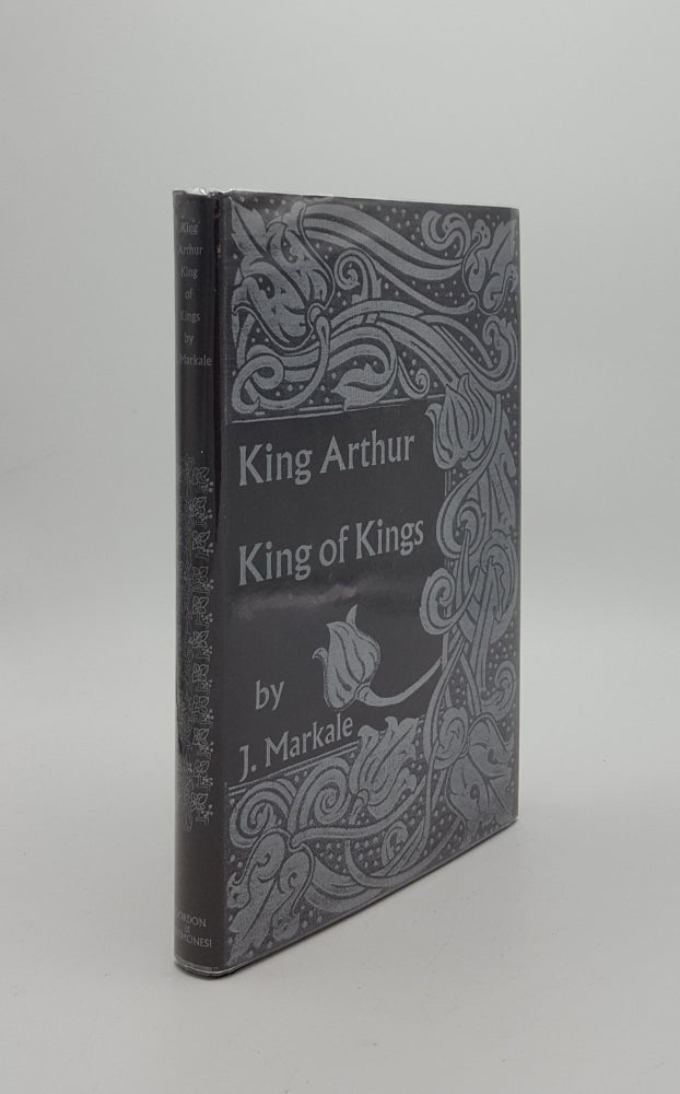 Item #149075 KING ARTHUR KING OF KINGS. HAUCH Christine MARKALE Jean.