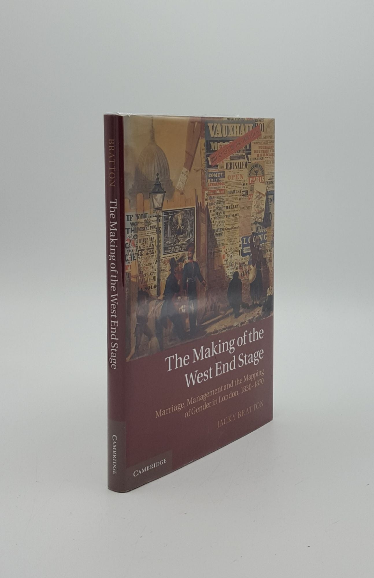 BRATTON Jacky - The Making of the West End Stage Marriage Management and the Mapping of Gender in London 1830-1870