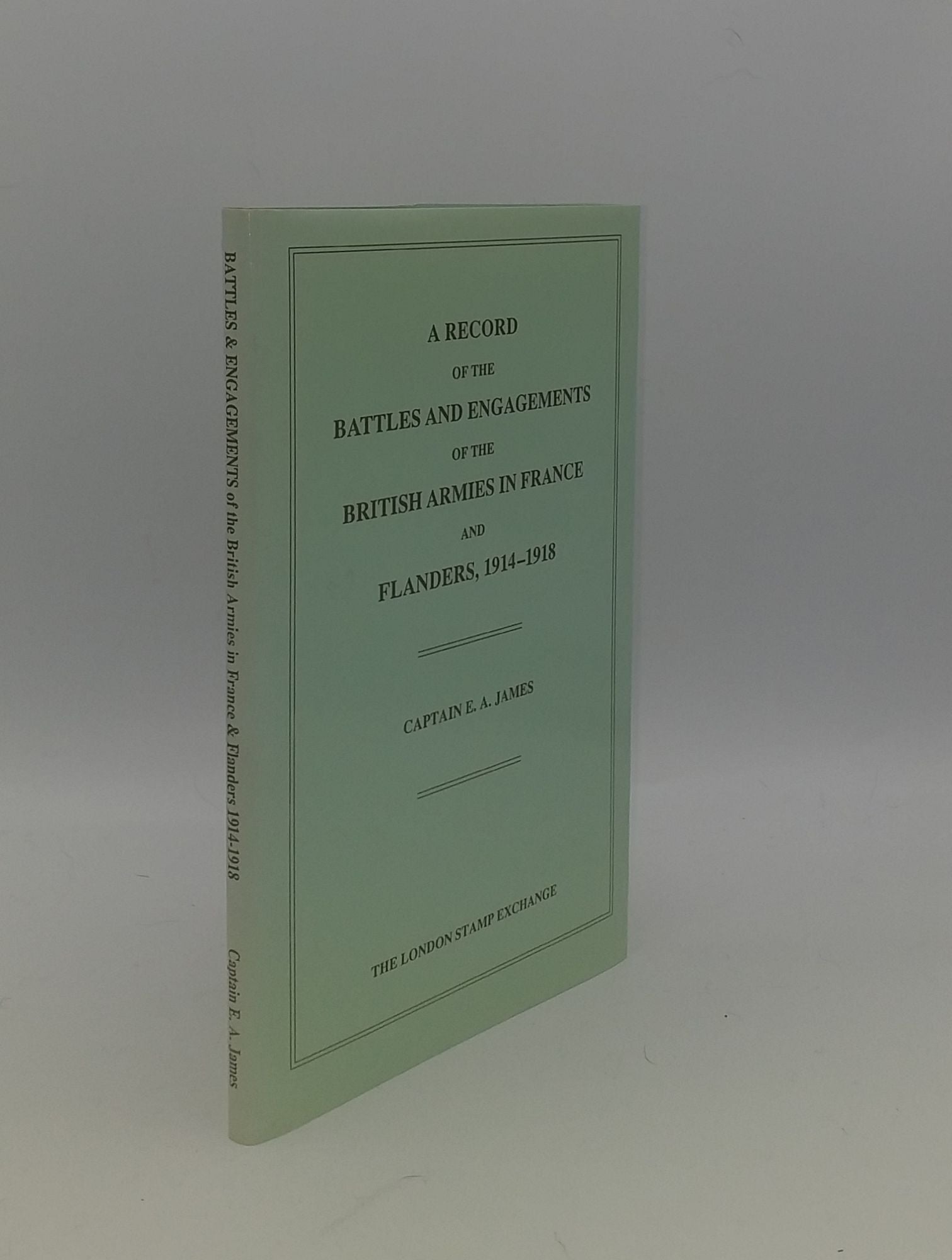 JAMES E.A. - A Record of the Battles and Engagements of the British Armies in France and Flanders 1914-1918