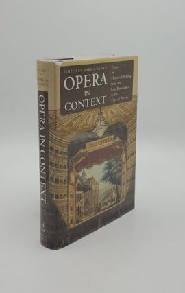 Item #149648 OPERA IN CONTEXT Essays on Historical Staging from the Late Renaissance to the Time...