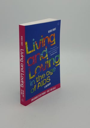 Item #149779 LIVING AND LOVING IN THE AGE OF AIDS A Memoir. FROST Derek