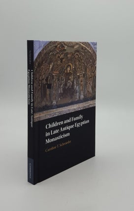 Item #149917 CHILDREN AND FAMILY IN LATE ANTIQUE EGYPTIAN MONASTICISM. SCHROEDER Caroline T