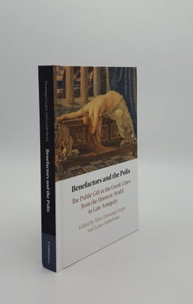 Item #149936 BENEFACTORS AND THE POLIS The Public Gift in the Greek Cities from the Homeric World...