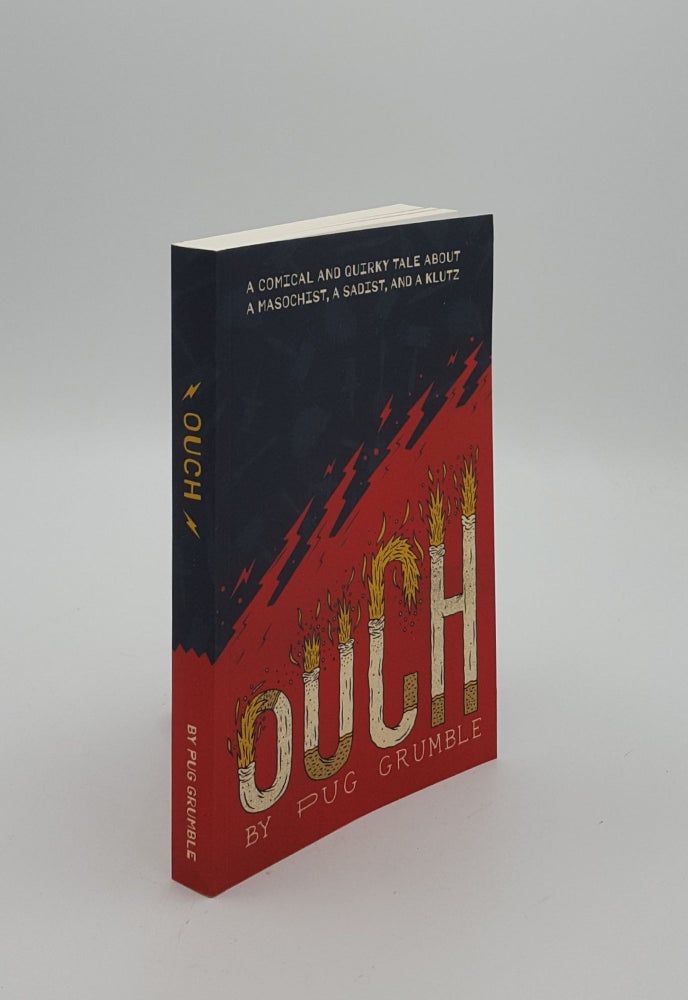 Item #149957 OUCH A Comical & Quirky Tale About a Masochist a Sadist & a Klutz. GRUMBLE Pug.