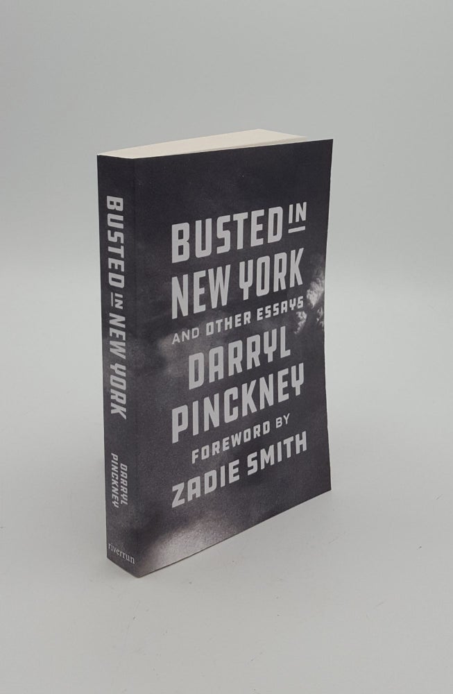 Item #149965 BUSTED IN NEW YORK And Other Essays. PINCKNEY Darryl.