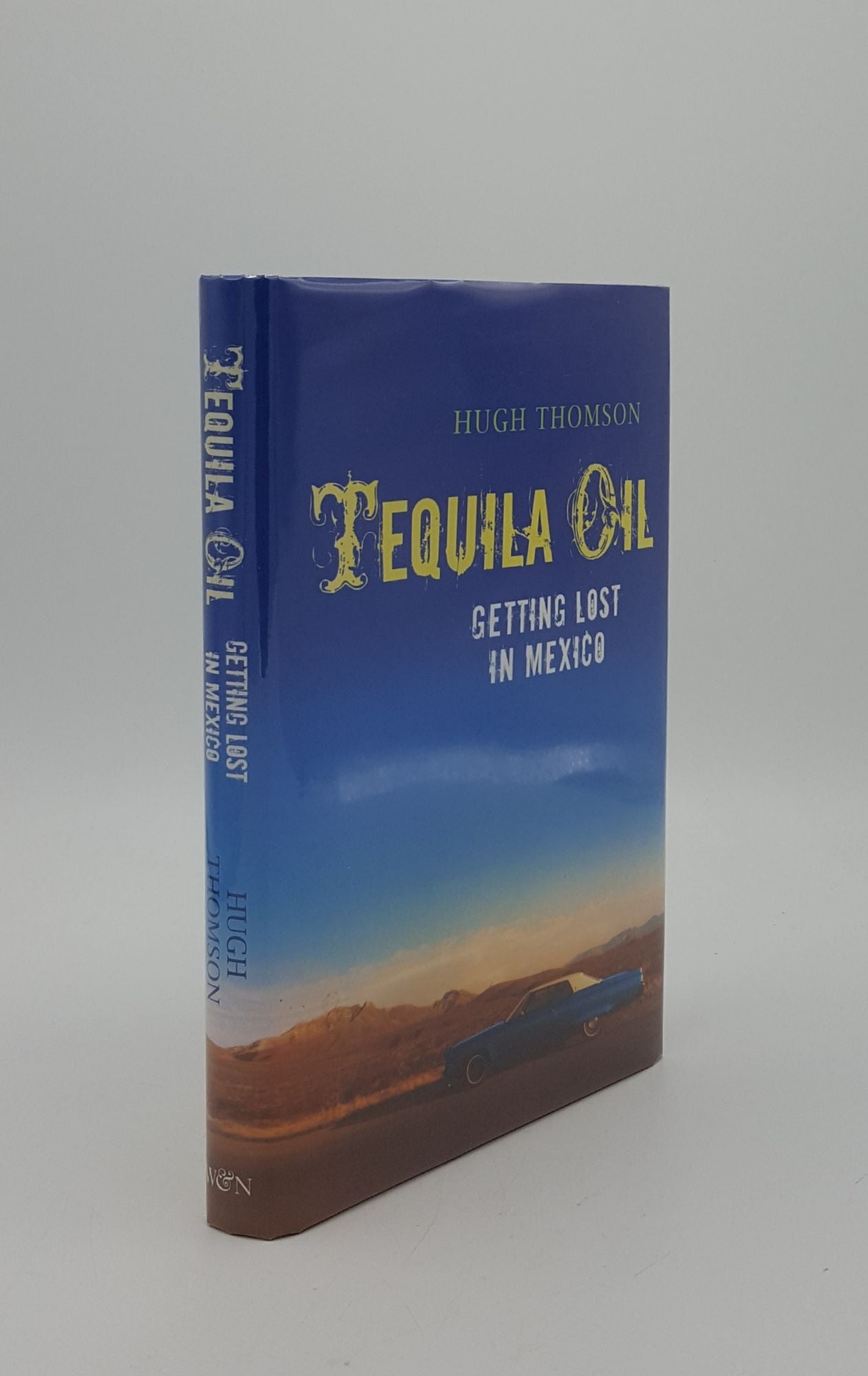 THOMSON Hugh - Tequila Oil Getting Lost in Mexico