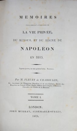 MEMOIRES POUR SEVIR A L'HISTOIRE DE LA VIE PRIVEE, DU RETOUR, ET DU REGNE DE NAPOLEON EN 1815