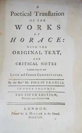 POETICAL TRANSLATION OF THE WORKS OF HORACE With Original Text and Critical Notes Collected from His Best Latin and French Commentators In Four Volumes.