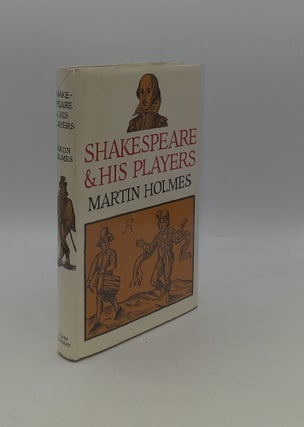 Item #150358 SHAKESPEARE AND HIS PLAYERS. HOLMES Martin