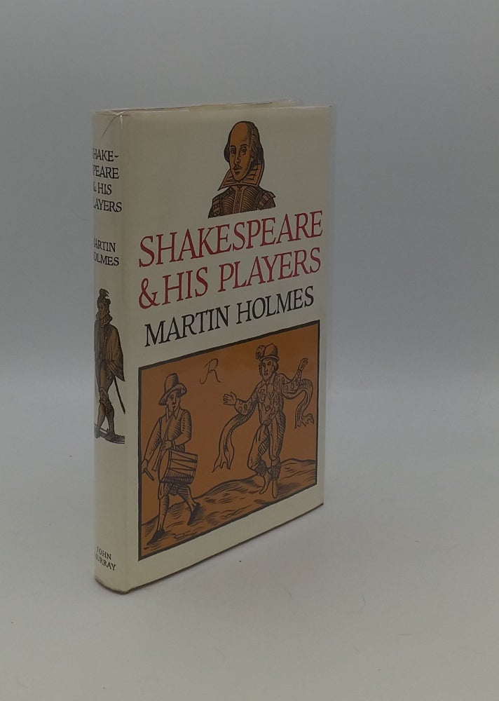 Item #150358 SHAKESPEARE AND HIS PLAYERS. HOLMES Martin.