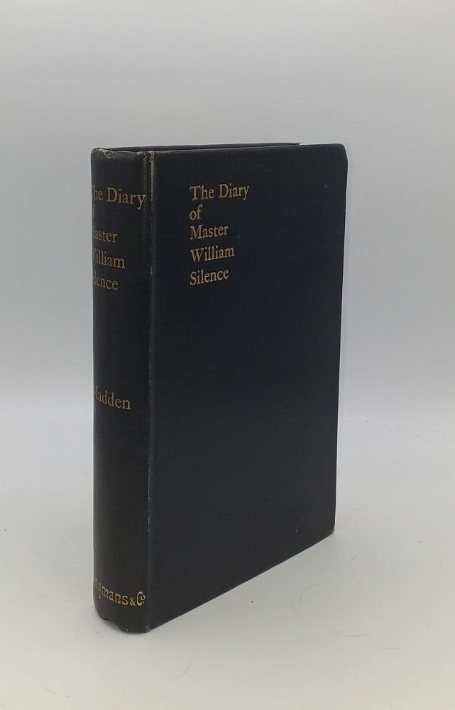 Item #150374 THE DIARY OF MASTER WILLIAM SILENCE A Study of Shakespeare and of Elizabethan Sport. MADDEN D. H.