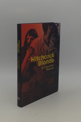 Item #150563 HITCHCOCK BLONDE A Cinematic Memoir. DOLIN Sharon