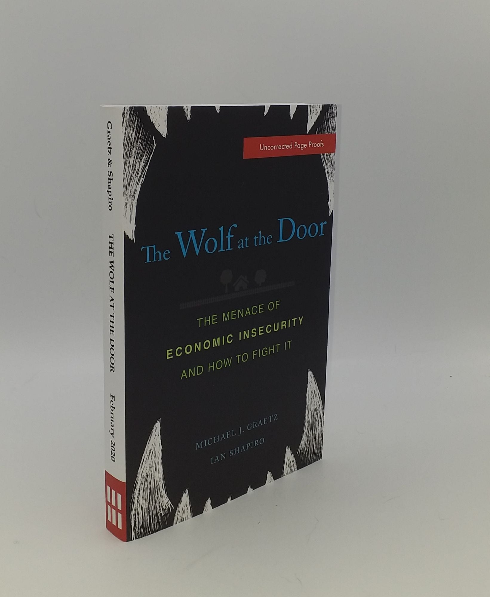 GRAETZ Michael J., SHAPIRO Ian - The Wolf at the Door the Menace of Economic Insecurity and How to Fight It
