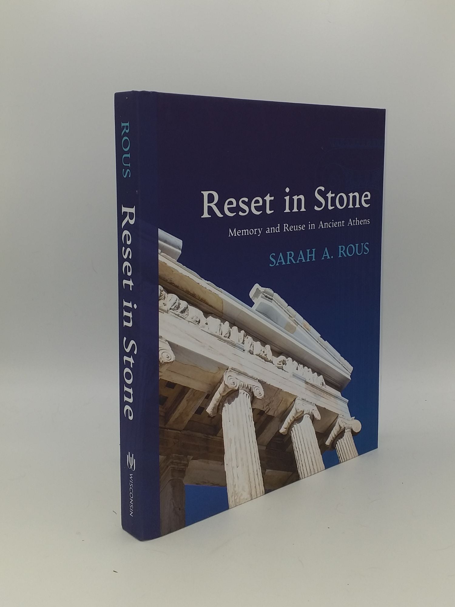 ROUS Sarah A. - Reset in Stone Memory and Reuse in Ancient Athens