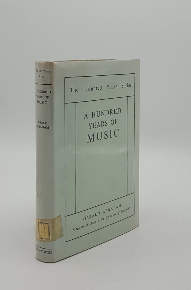 Item #151412 A HUNDRED YEARS OF MUSIC. ABRAHAM Gerald.