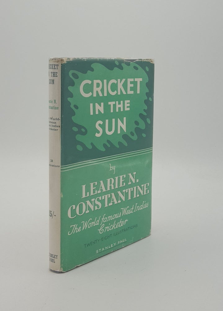 Item #151567 CRICKET IN THE SUN. CONSTANTINE Learie N.