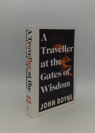 Item #151584 A TRAVELLER AT THE GATES OF WISDOM. BOYNE John