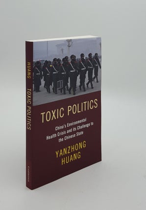 Item #151665 TOXIC POLITICS China's Environmental Health Crisis and its Challenge to the Chinese...