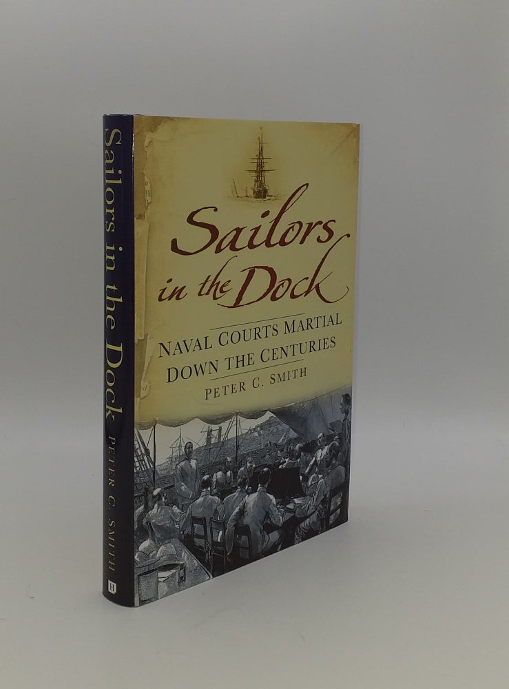 Item #151719 SAILORS IN THE DOCK Naval Courts Martial Down the Centuries. SMITH Peter C.