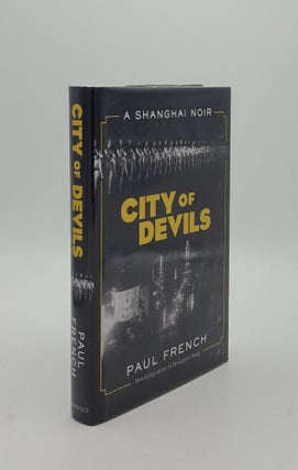 Item #151836 CITY OF DEVILS A Shanghai Noir. FRENCH Paul