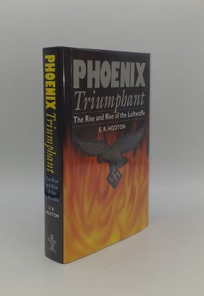 Item #151948 PHOENIX TRIUMPHANT The Rise and Rise of the Luftwaffe. HOOTON E. R