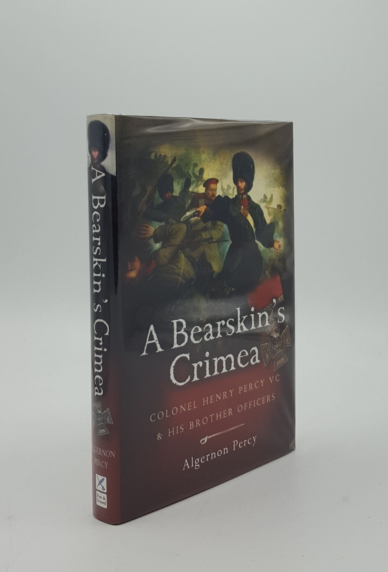 PERCY Algernon - A Bearskin's Crimea Colonel Henry Percy VC and His Brother Officers