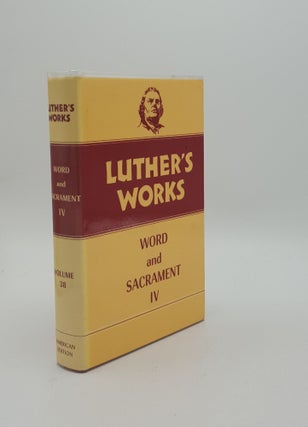 Item #152632 LUTHER'S WORKS Volume 38 Word and Sacrament IV. LEHMANN Martin E
