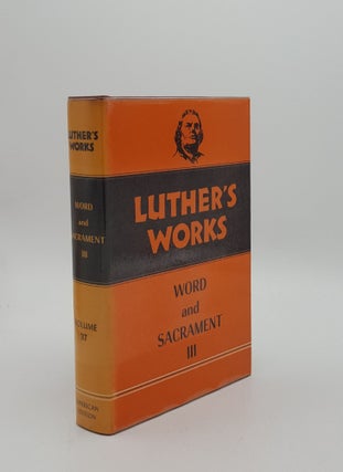 Item #152634 LUTHER'S WORKS Volume 37 Word and Sacrament III. FISCHER Robert H