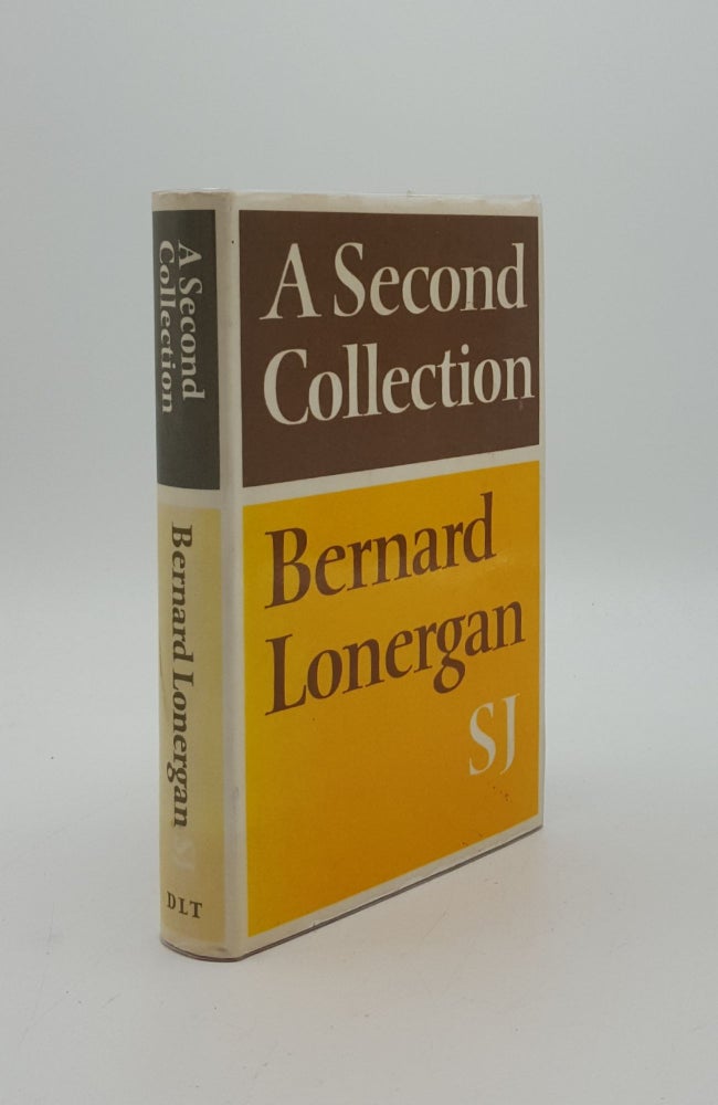 Item #153007 A SECOND COLLECTION Papers by Bernard J.F. Lonergan S.J. RYAN William F. J. LONERGAN Bernard, TYRELL Bernard J.