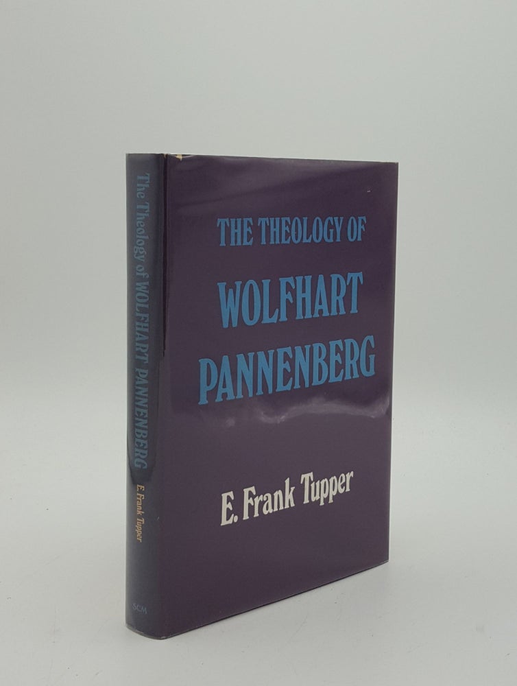 Item #153015 THE THEOLOGY OF WOLFHART PANNENBERG. TUPPER E. Frank.