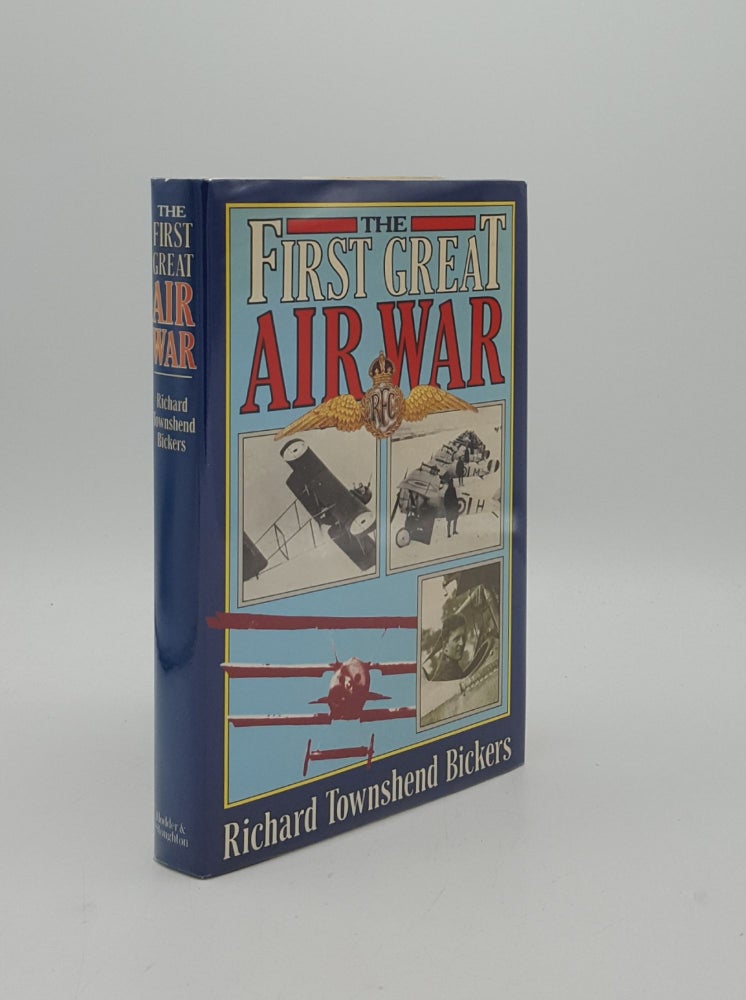Item #153081 THE FIRST GREAT AIR WAR. BICKERS Richard Townshend.