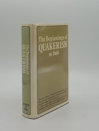 Item #153184 THE BEGINNINGS OF QUAKERISM. CADBURY Henry J. BRAITHWAITE William C