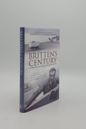 Item #153367 BRITTEN'S CENTURY Celebrating 100 Years of Benjamin Britten. BOSTRIDGE Mark