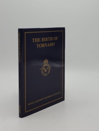 Item #153838 THE BIRTH OF THE TORNADO. Royal Air Force Historical Society