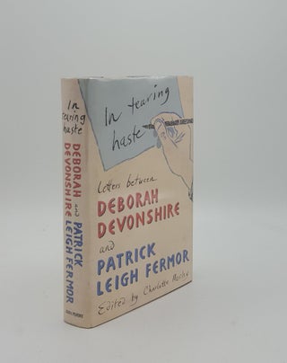 Item #153879 IN TEARING HASTE Letters Between Deborah Devonshire and Patrick Leigh Fermor....