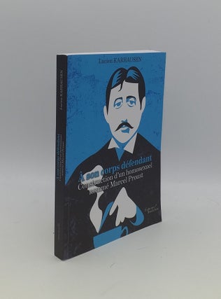 Item #154253 A SON CORPS DEFENDANT Construction d'un Homosexuel Nommé Marcel Proust....