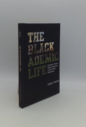 Item #154303 THE BLACKADEMIC LIFE Academic Fiction Higher Education and the Black Intellectual....