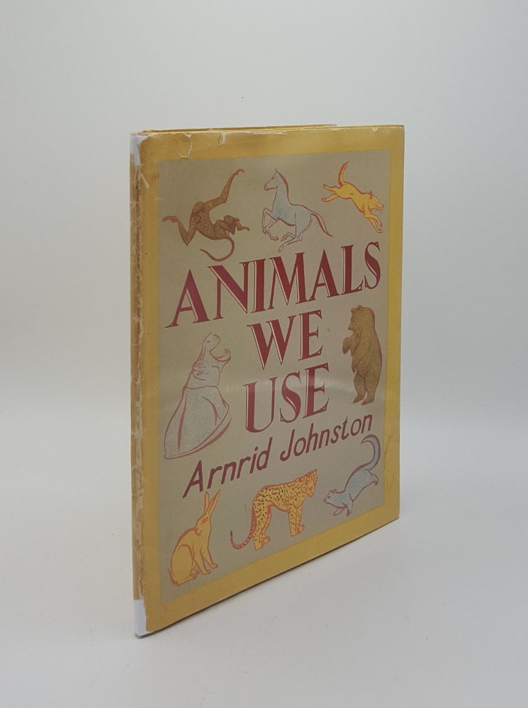 Item #154407 ANIMALS WE USE. JOHNSTON Arnrid.
