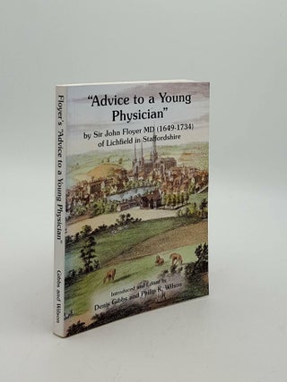 Item #154410 ADVICE TO A YOUNG PHYSICIAN By Sir John Floyer MD (1649-1734) of Lichfield in...