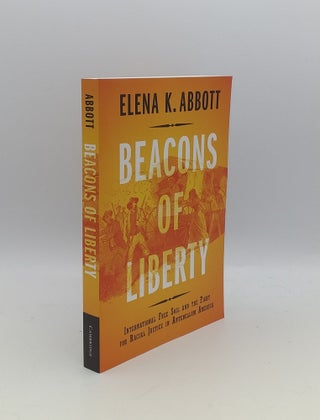 Item #154500 BEACONS OF LIBERTY International Free Soil and the Fight for Racial Justice in...