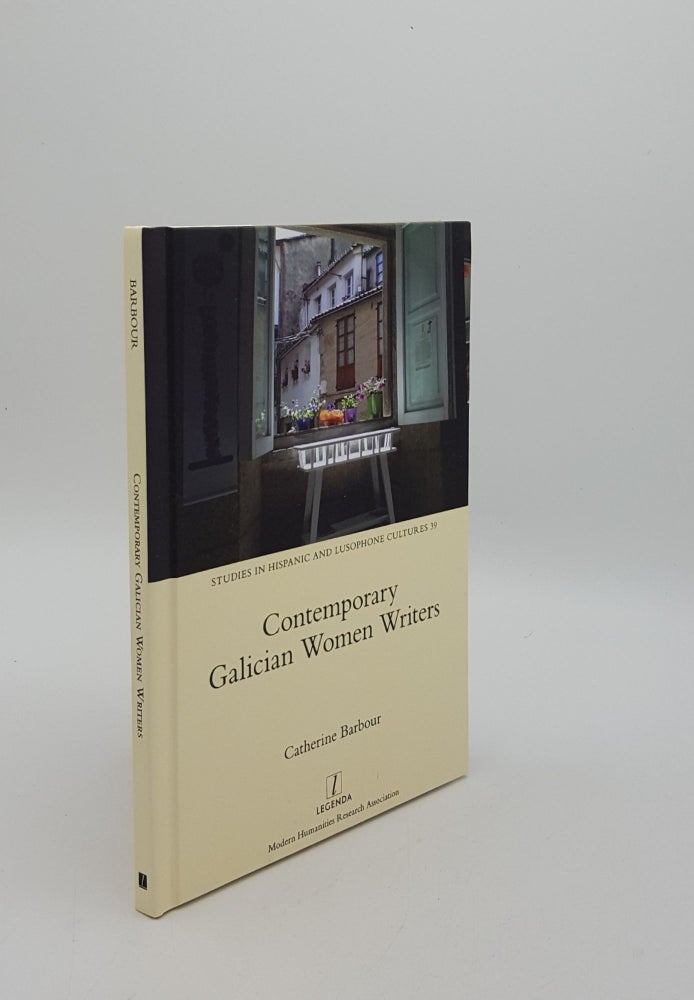 Item #154505 CONTEMPORARY GALICIAN WOMEN WRITERS (Studies in Hispanic and Lusophone Cultures). BARBOUR Catherine.